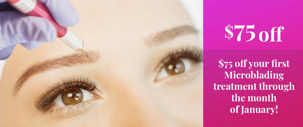 $75 off your first Microblading treatment through the month of January!
